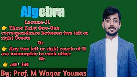 Lec-11 || There exist one one correspondence between any two left or right cosets