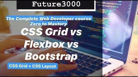 9.2. CSS Grid vs Flexbox vs Bootstrap