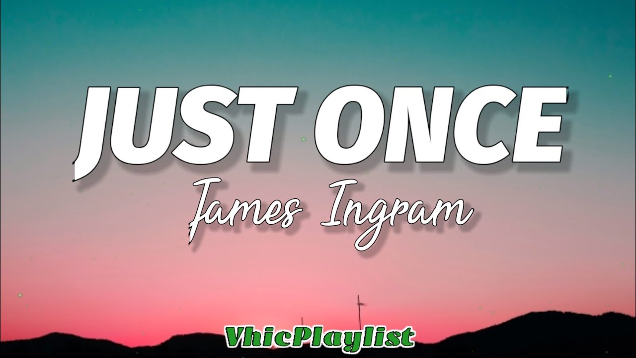 James Ingram   Just Once Lyrics