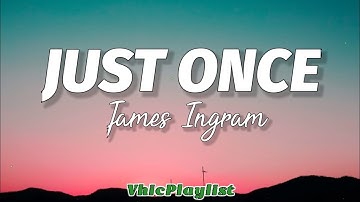 James Ingram - Just Once (Lyrics)