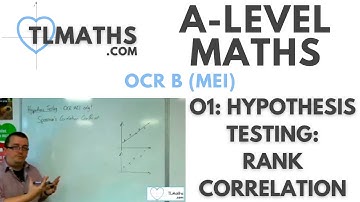A-Level Maths: O1-09 Hypothesis Testing: OCR MEI ONLY Rank Correlation