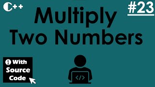 Multiply two Numbers || C++ Program