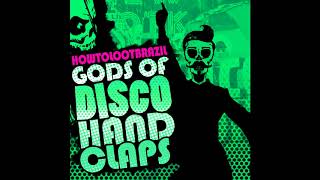 How To Loot Brazil - Gods Of Disco Hand Claps - 2018 - FULL ALBUM