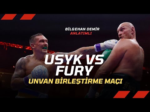 Tarihi Fury vs Usyk Unvan Birleştirme Maçını Bilgehan Demir Anlattı