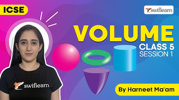 Volume | Introduction to Volume | ICSE Class 5 Maths | Session 1 - Swiflearn