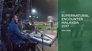 Supernatural Encounter Malaysia 2017  New Wine & Apostle Guillermo Maldonado