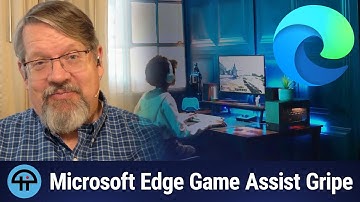 Edge Game Assist is an IT Headache!