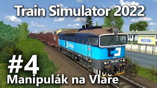 Train Simulator 2022 | Manipulák na Vláře #4