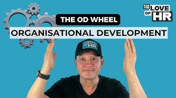 The OD Wheel: Organisational Development Explained | For The Love of HR (S1E6)