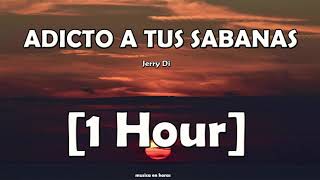 Jerry Di - Adicto a tus Sabanas (1 Hora)