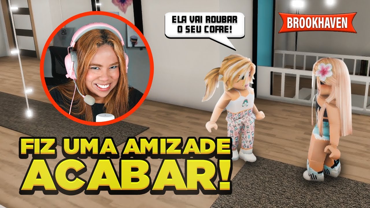 ACABEI COM A AMIZADE DE DUAS MELHORES AMIGAS EM BROOKHAVEN