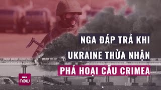 Nga đáp trả đanh thép khi Ukraine bất ngờ thừa nhận tấn công phá hoại cầu Crimea | VTC Now