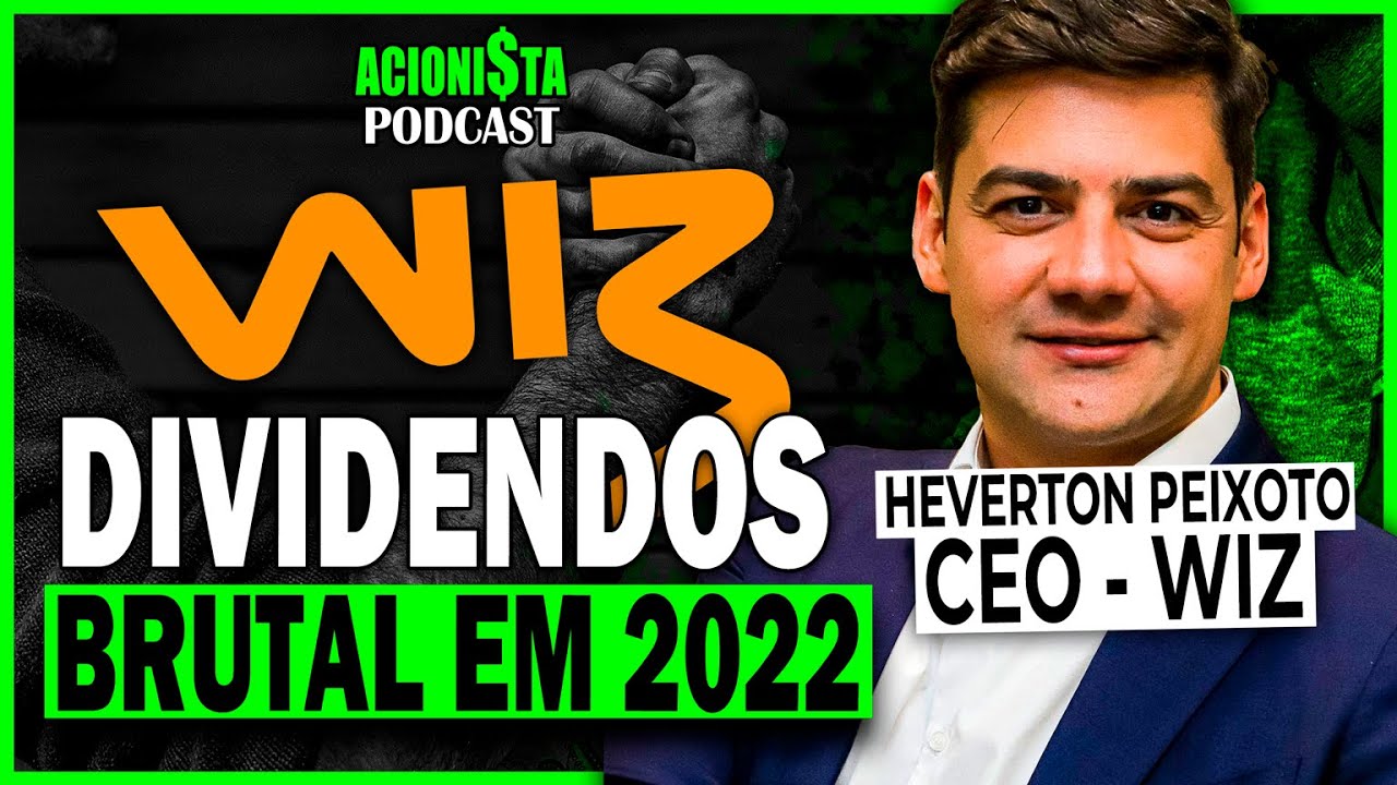WIZS3: EMPRESA DE DIVIDENDOS PARA 2022? com HEVERTON PEIXOTO, CEO da WIZ | Acionista Podcast