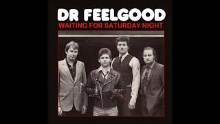 Video thumbnail of "Dr Feelgood ‎- Waiting For Saturday Night"