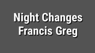 Night Changes Lyrics | Francis Greg Cover