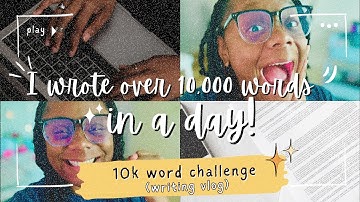 📝 I WROTE OVER 10,000 WORDS IN 1 DAY!!!!!!!!!!! 😱 (writing vlog)