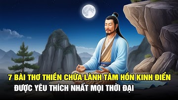 7 Bài Thơ Thiền Chữa Lành Tâm Hồn Kinh Điển Được Yêu Thích Nhất Mọi Thời Đại