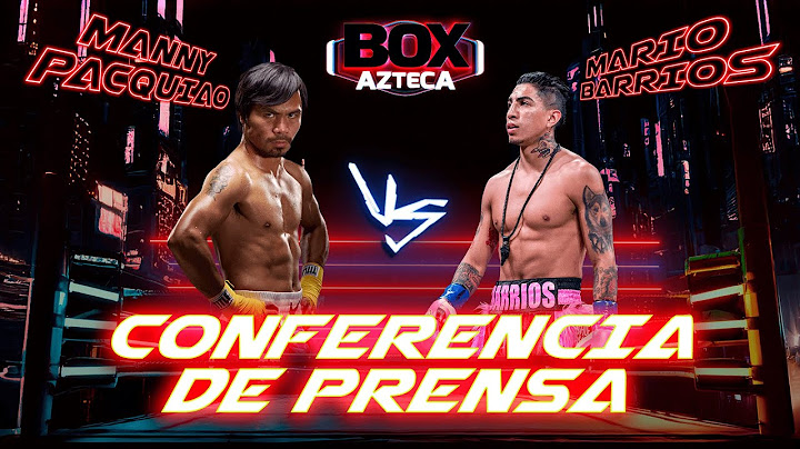 EN VIVO: Conferencia de Prensa Manny Pacquiao vs Mario Barrios | Box Azteca