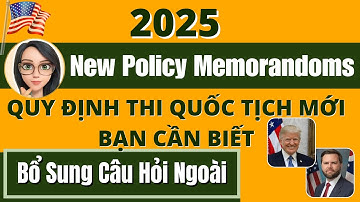 📣 NHỮNG CÂU HỎI NGOÀI & QUY ĐỊNH THI QUỐC TỊCH MỚI BẠN NÊN BIẾT 📣 QUỐC TỊCH MỸ 2025📣