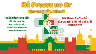 Video thumbnail of "HÁ PRESSA NO AR (Rộn Vang Bầu Khí Mới) | BÀI THÁNH CA CHỦ ĐỀ CỦA ĐẠI HỘI GIỚI TRẺ THẾ GIỚI 2023"