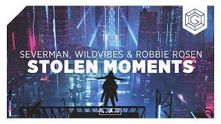 Severman, WildVibes & Robbie Rosen - Stolen Moments