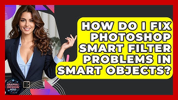 How Do I Fix Photoshop Smart Filter Problems In Smart Objects? - Graphic Design Nerd