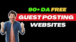 90  DA Free Guest Post Sites | High Authority Guest Posting Websites