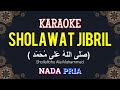 SHOLAWAT JIBRIL ( صَلَّى اللهُ عَلَى مُحَمَّد ) | KARAOKE LIRIK NADA PRIA / COWOK | KEY : Em