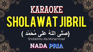 SHOLAWAT JIBRIL ( صَلَّى اللهُ عَلَى مُحَمَّد ) | KARAOKE LIRIK NADA PRIA / COWOK | KEY : Em