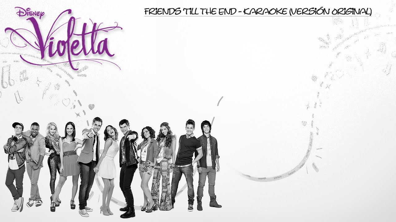 VIOLETTA 3 - FRIENDS 'TILL THE END (KARAOKE - VERSIÓN POP ORIGINAL)