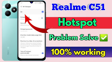 realme c51 hotspot not working, realme c51 hotspot settings