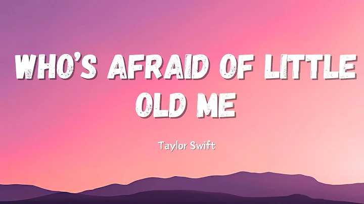 Taylor Swift - Who’s Afraid of Little Old Me (lyrics)