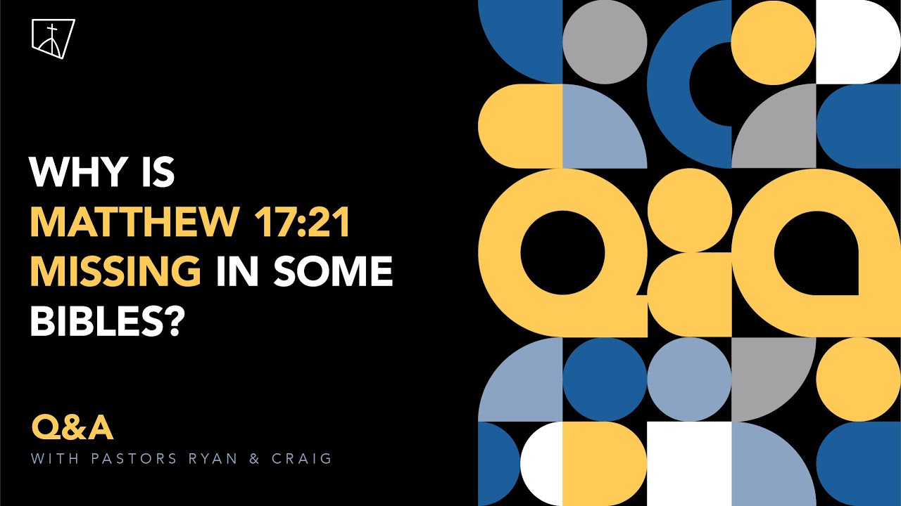 Why is Matthew 17:21 MISSING in SOME BIBLES? - YouTube