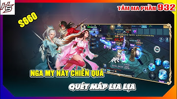 Tâm ma ảo cảnh S660 - Nga My này chiến quá - quét máp lia lịa | 932 | Thiên Nhai TV