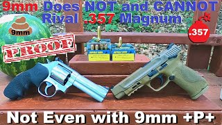 The Argument is OVER! 💩9mm Does NOT and CANNOT Rival 💣.357 Magnum! (😔Even with 9mm +P+😪)