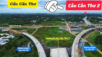 Xây cầu Cần Thơ 2 năm 2027, điểm đầu cao tốc Cần Thơ - Cà Mau đã hiện rõ các hướng đi
