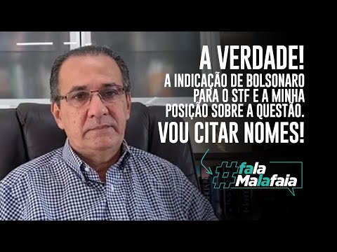 A VERDADE! A INDICAÇÃO DE BOLSONARO PARA O STF E A MINHA POSIÇÃO SOBRE A QUESTÃO. VOU CITAR NOMES!