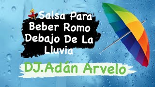 ? Salsa Para Beber ? Romo, De Bajo ? De La  Lluvia ?  DJ.ADANARVELO