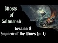 Ghosts of Saltmarsh - Session 18 - Emperor of the Waves - Part 1