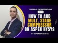 HOW TO ADD MULTI STAGE COMPRESSOR ON ASPEN HYSYS FOR CHEMICAL PROCESS ENGINEERS