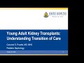 Young Adult Kidney Transplants: Understanding the Transition of Care Webinar