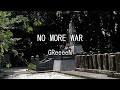 2026-8-14 NO MORE WAR/GReeeeN
