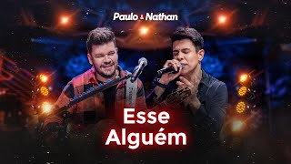 Paulo e Nathan -  Esse Alguém