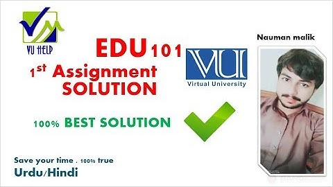 EDU101 FIRST ASSIGNMENT SOLUTION  | VU |PLAGERISUM FREE | GET FREE BY NAUMAN MALIK