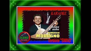 Video thumbnail of "Resta cu'mme - Swing - KARAOKE - Modugno"