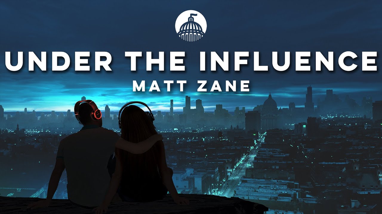 Matt Zane - Under The Influence (Official Release)
