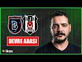 Devre Arası | Başakşehir - Beşiktaş