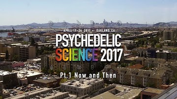 Psychedelic Science 2017 - Part 1. Now and Then