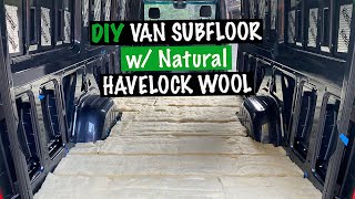 How to Build a Floor in a Van + DIY Van Floor Insulation (Havelock Wool ) | Van Build Series