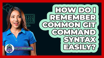 How Do I Remember Common Git Command Syntax Easily? - Next LVL Programming